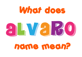 Meaning of Alvaro Name