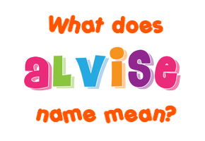 Meaning of Alvise Name