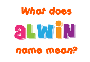 Meaning of Alwin Name