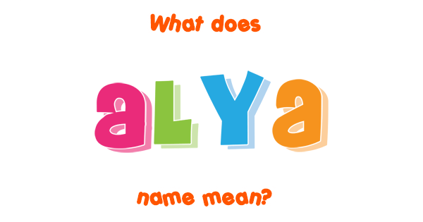 Alya Name Meaning Of Alya