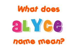 Meaning of Alyce Name