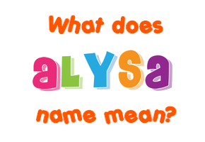 Meaning of Alysa Name