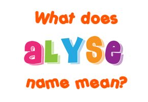 Meaning of Alyse Name