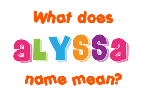 Meaning of Alyssa Name