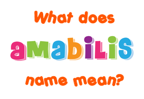 Meaning of Amabilis Name