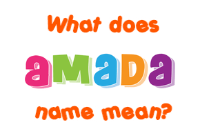 Meaning of Amada Name