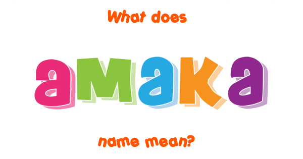 amaka-name-meaning-of-amaka