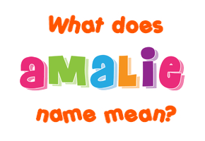 Meaning of Amalie Name