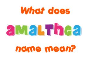 Meaning of Amalthea Name