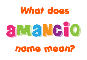 Meaning of Amancio Name