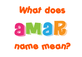 Meaning of Amar Name