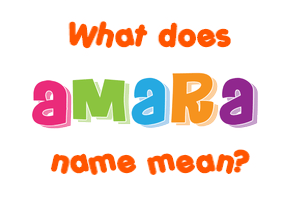 Amara Name Meaning Of Amara