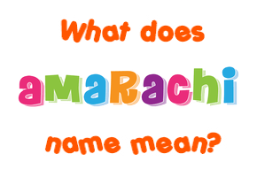 Meaning of Amarachi Name