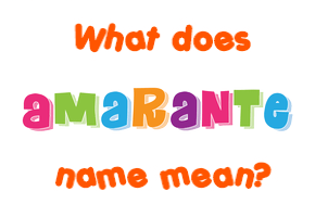 Meaning of Amarante Name