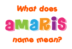 Meaning of Amaris Name