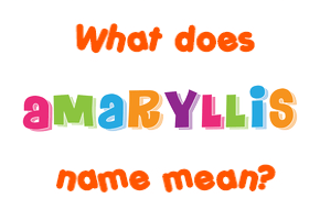 Meaning of Amaryllis Name