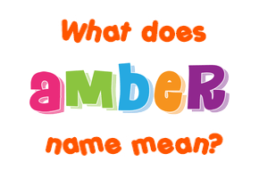 Meaning of Amber Name