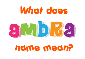 Meaning of Ambra Name