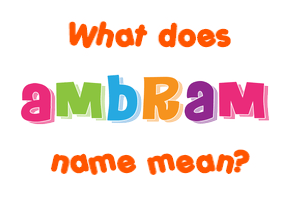 Meaning of Ambram Name