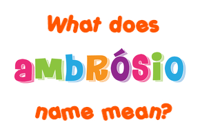 Meaning of Ambrósio Name