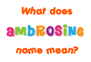 Meaning of Ambrosine Name