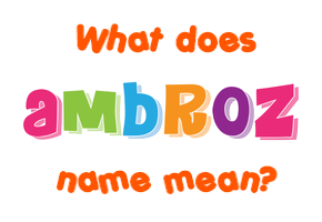 Meaning of Ambrož Name