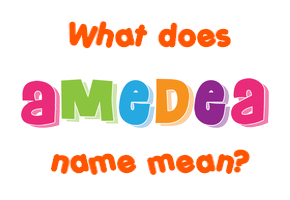 Meaning of Amedea Name