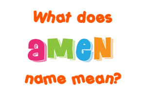 Meaning of Amen Name