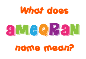 Meaning of Ameqran Name