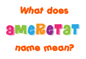 Meaning of Ameretat Name