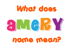 Meaning of Amery Name