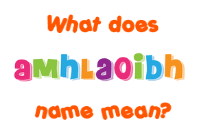 Meaning of Amhlaoibh Name