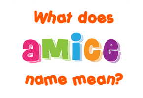 Meaning of Amice Name