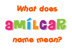 Meaning of Amílcar Name