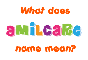 Meaning of Amilcare Name