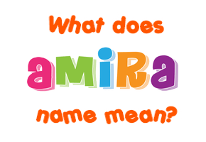 Meaning of Amira Name