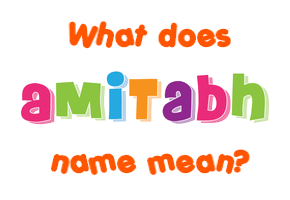 Meaning of Amitabh Name