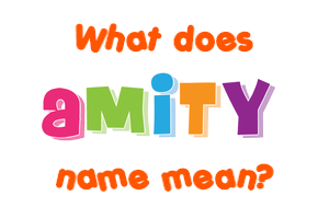 Meaning of Amity Name