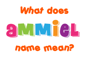 Meaning of Ammiel Name