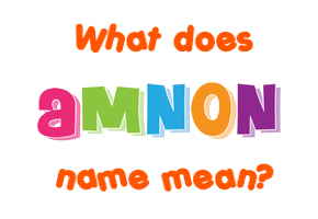 Meaning of Amnon Name