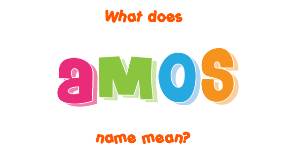 amos-name-meaning-of-amos