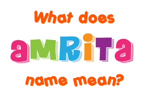 Meaning of Amrita Name