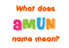 Meaning of Amun Name