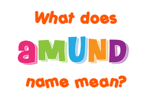 Meaning of Amund Name