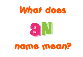 Meaning of An Name