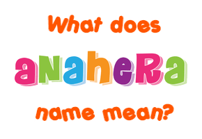 Meaning of Anahera Name