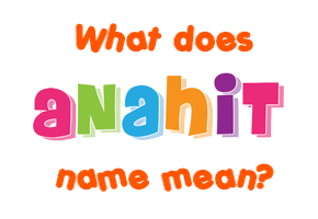 Meaning of Anahit Name