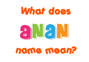 Meaning of Anan Name