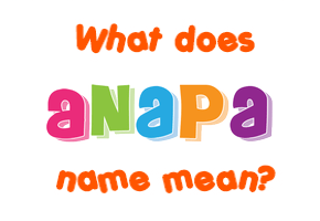 Meaning of Anapa Name