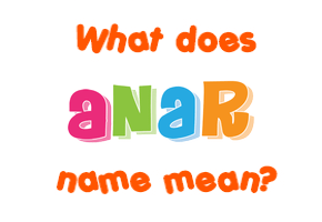 Meaning of Anar Name